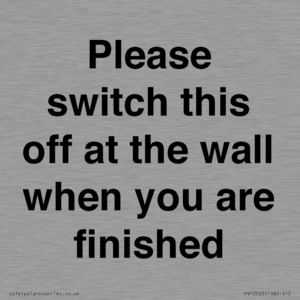 Please switch this off at the wall when you are finished